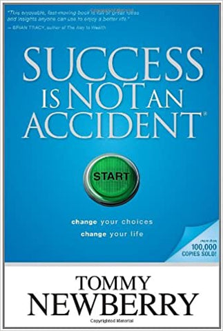Success Is Not an Accident: Change Your Choices; Change Your Life