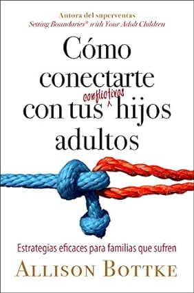Cómo conectarte con tus conflictivos hijos adultos