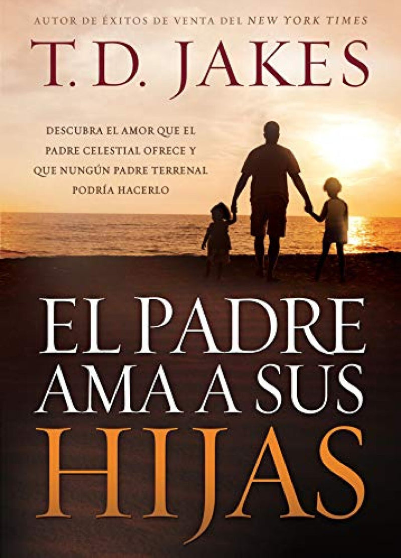 El padre ama a sus hijas- T.D. Jakes