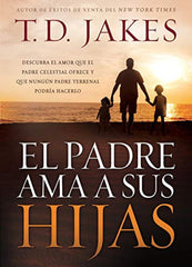 El padre ama a sus hijas- T.D. Jakes