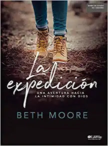 La expedición una aventura hacia la intimidad con Dios- Beth Moore