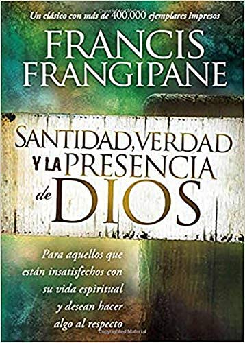 Santidad, verdad y la presencia de Dios - Francis Frangipane