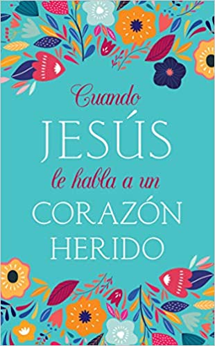 Cuando Jesús le habla a un corazón herido- Barbour Español