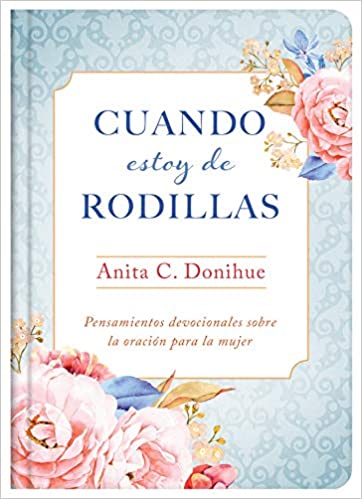 Cuando estoy de rodillas- Anita Donihue