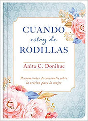 Cuando estoy de rodillas- Anita Donihue