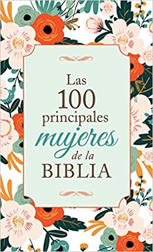 Las 100 principales mujeres de la Biblia- Casa Promesa