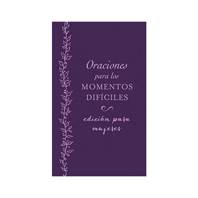 Oraciones para los momentos difíciles, edición para mujeres
