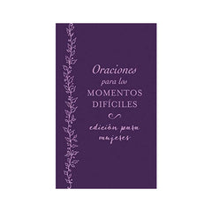 Oraciones para los momentos difíciles, edición para mujeres