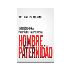 Entendiendo el propósito y el poder del hombre y la paternidad - Myles Munroe