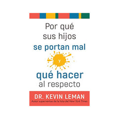 Por qué sus hijos se portan mal y qué hacer al respecto - Kevin Leman