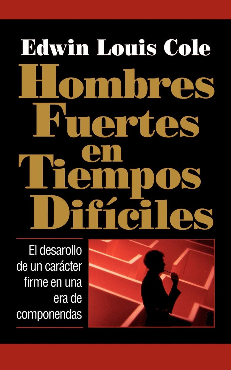 Hombres fuertes en tiempos difíciles - Edwin Louis Cole - Coffee & Jesus