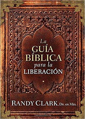 La Guía bíblica para la liberación - Randy Clark