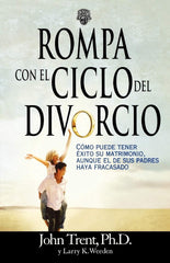 Rompa con el ciclo del divorcio- Dr. John Trent