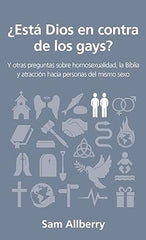 ¿Está Dios en contra de los gays?: Y otras preguntas sobre homosexualidad, la Biblia y atracción hacia personas del mismo sexo