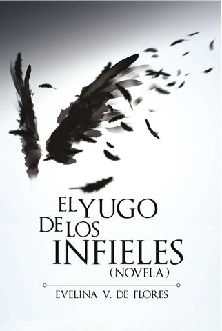 El yugo de los infieles - Evelina V. Flores