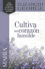 María: Corazón humilde - Elizabeth George