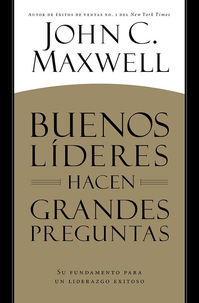 Buenos líderes hacen grandes preguntas - John Maxwell - Coffee & Jesus
