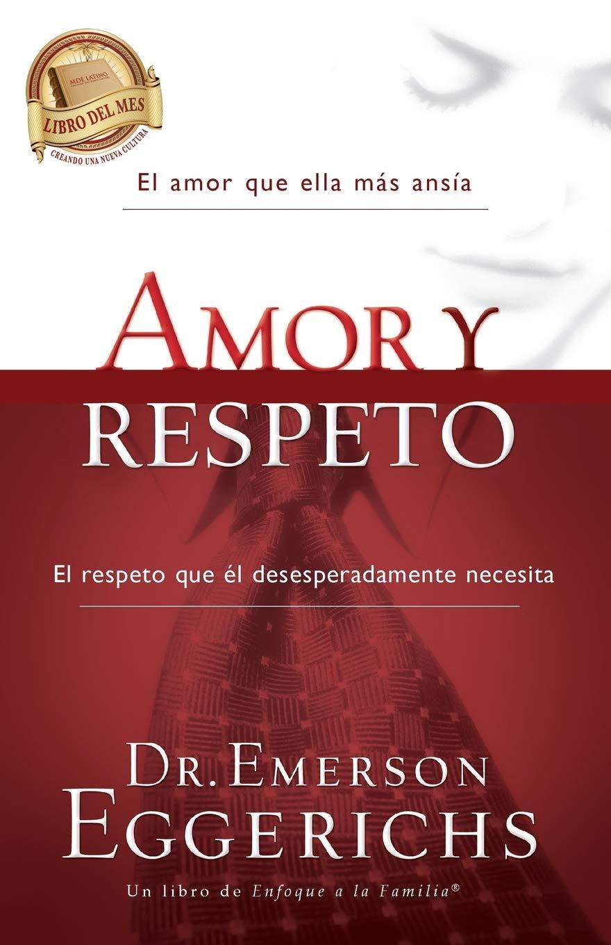 Amor y respeto -  Dr. Emerson Eggerichs