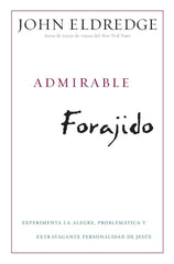 Admirable Forajido - John Eldrege