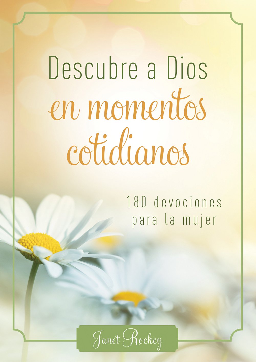 Descubre a Dios en los momentos cotidianos- Janeth Rockey