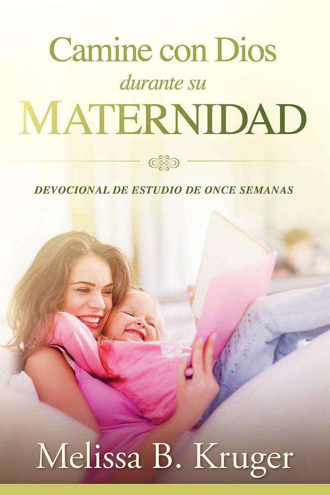 Camine con Dios durante su maternidad - Melissa B. Kruger - Coffee & Jesus