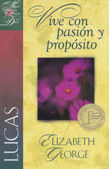Vive con pasión y propósito -  Elizabeth George
