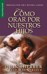 Cómo orar por nuestros hijos - Quinn Sherrer