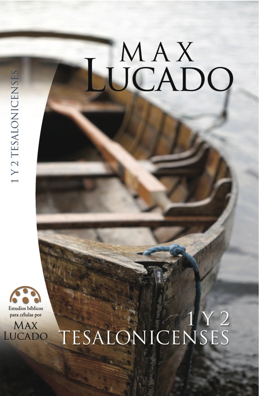 Estudio Bíblico: 1 y 2 Tesalonicenses - Max Lucado