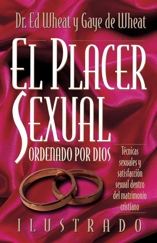 El placer sexual ordenado por Dios - Dr. Ed y Gaye Wheat