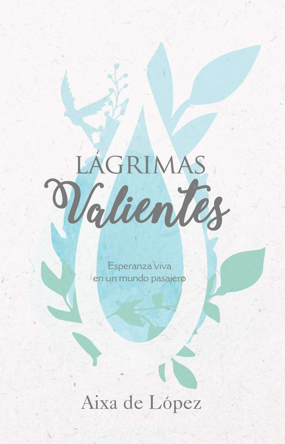 Lágrimas valientes - Aixa de López