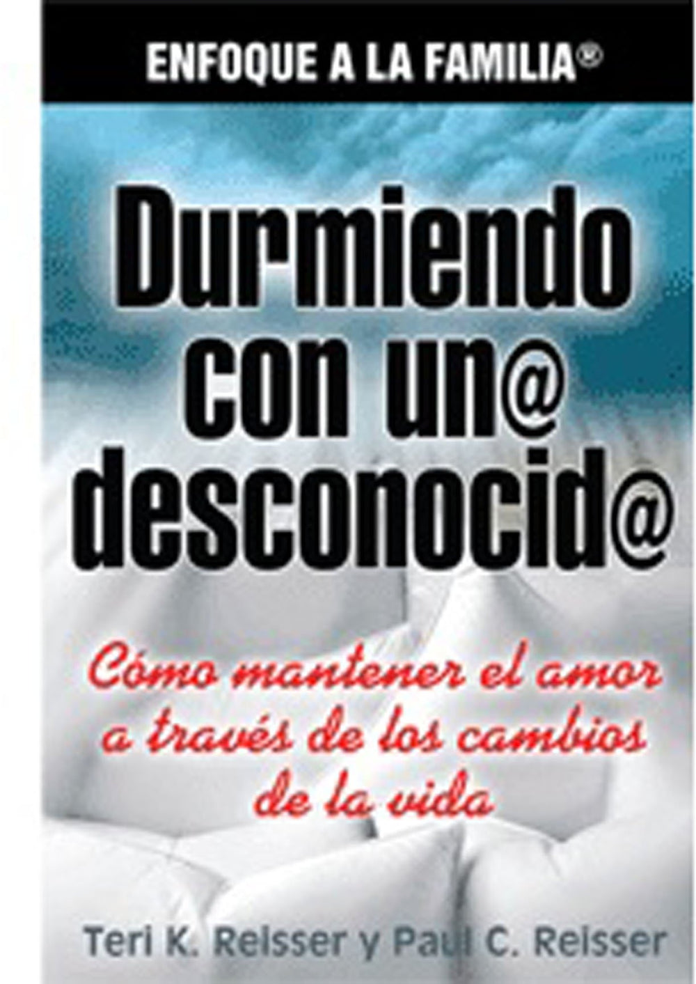 Durmiendo con un desconocido - Teri K. Reisser & Paul c. Reisser