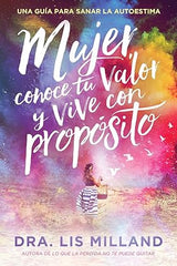 Mujer, conoce tu valor y vive con propósito