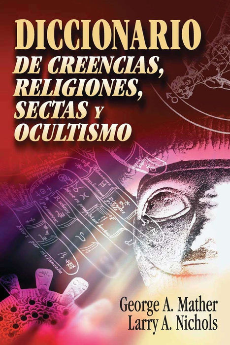 Diccionario de creencias, religiones, sectas y ocultismo - George Mather & Larry A. Nichols - Coffee & Jesus