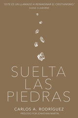 Suelta las piedras - Carlos A. Rodríguez