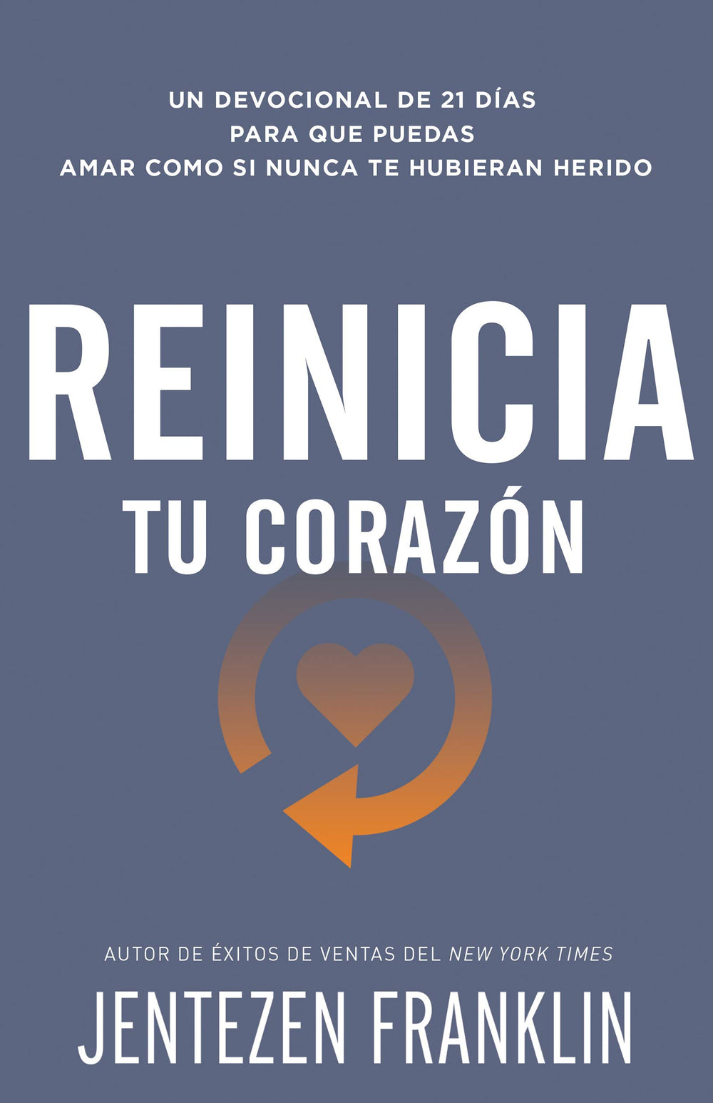 Reinicia tu Corazón - Jentezen Franklin | Devocional 21 Días de Sanación