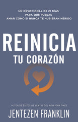 Reinicia tu Corazón - Jentezen Franklin | Devocional 21 Días de Sanación