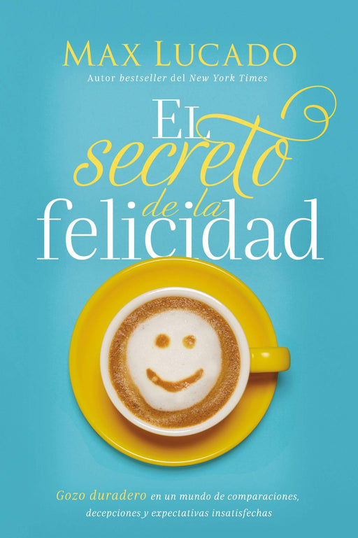 El secreto de la felicidad - Max Lucado - Coffee & Jesus