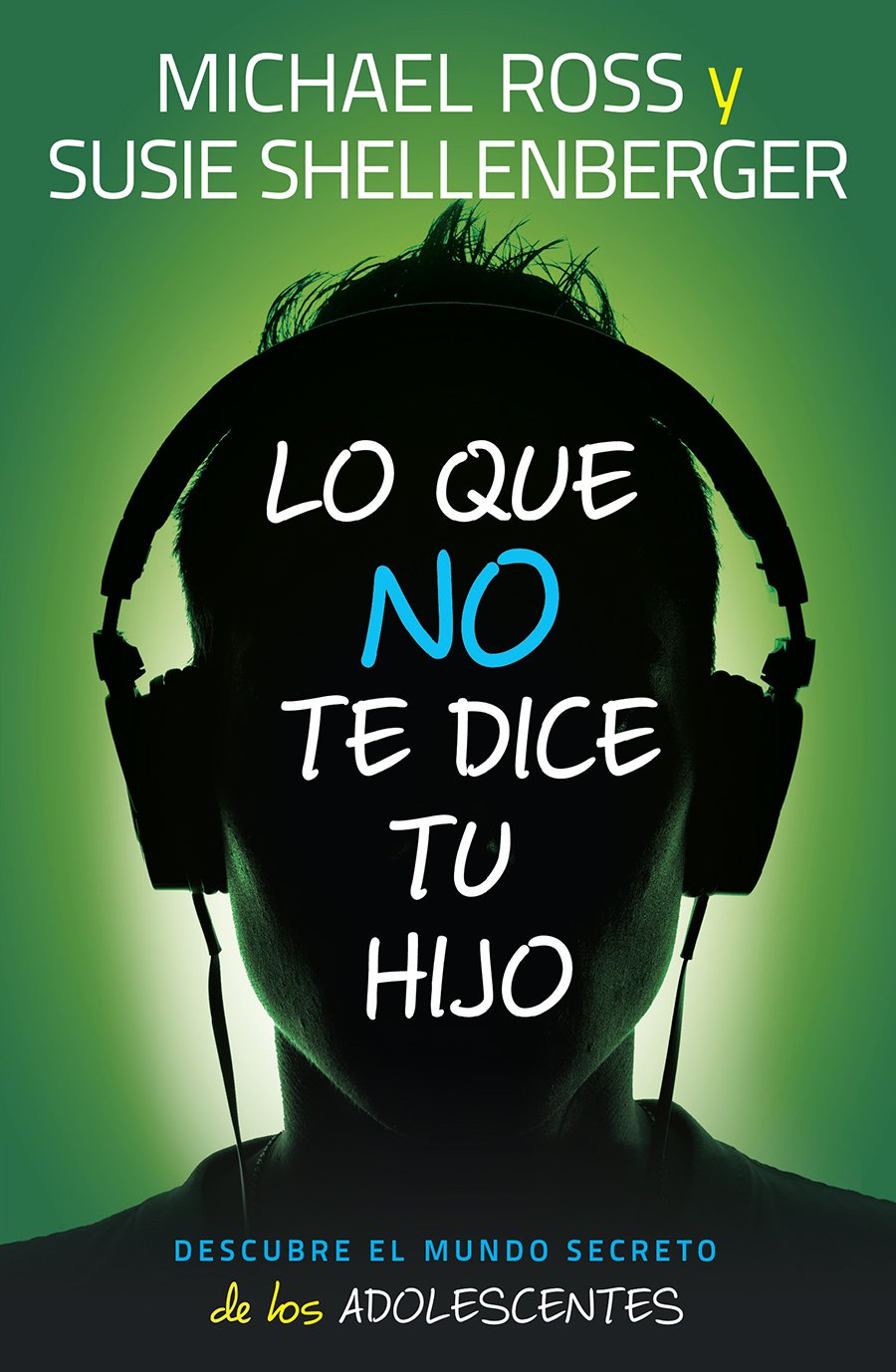 Lo que no te dice tu hijo - Michael Ross & Susie Shellenberger