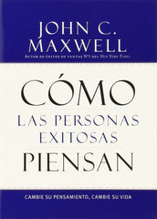 Como las personas exitosas piensan - John Maxwell