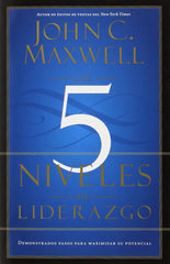 Los 5 niveles de liderazgo - John C. Maxwell
