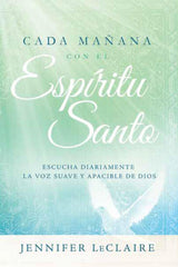 Cada mañana con el Espíritu Santo - Jennifer LeClaire