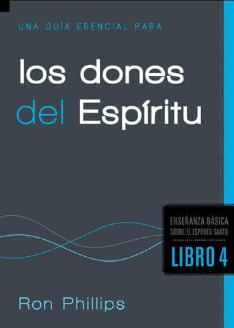 Una guía esencial para los dones del Espíritu - Ron Phillips