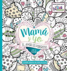Mamá y yo: El amor es poderoso - Libro para colorear