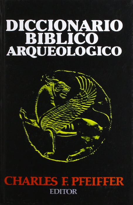 Diccionario bíblico arqueológico - Charles F. Pfeiffer - Coffee & Jesus