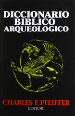 Diccionario bíblico arqueológico - Charles F. Pfeiffer