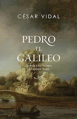 Pedro el galileo: La vida y los tiempos del apóstol