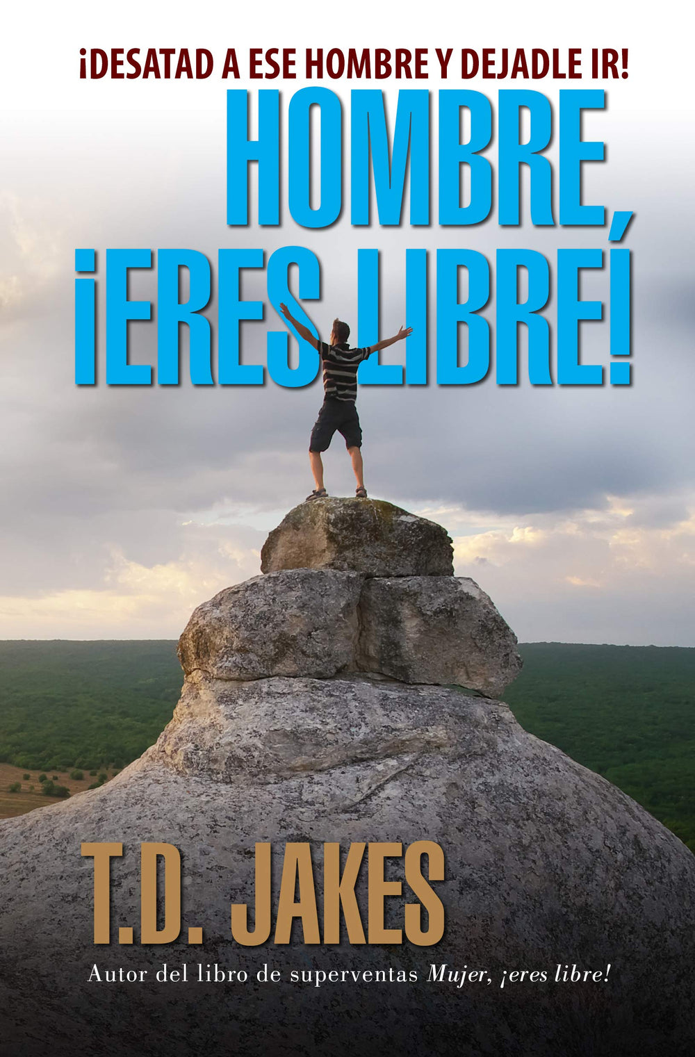 Hombre eres libre- T.D. Jakes