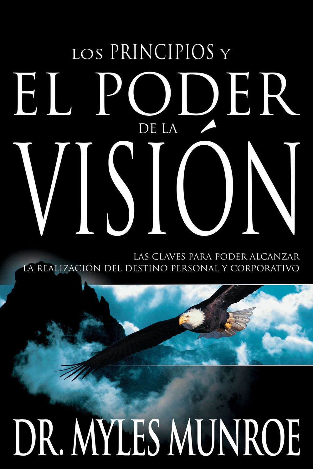 Los principios y poder de la visión - Dr. Myles Munroe