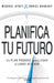 Planifica tu futuro - Michael Hyatt & Daniel Harkavy - Coffee & Jesus
