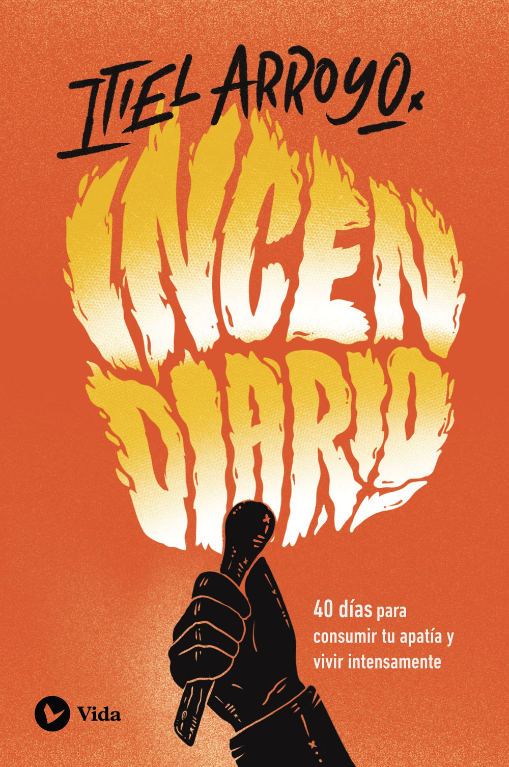 Incendiario - Itiel Arroyo | Enciende tu Pasión por Dios y Avivamiento